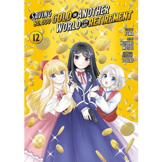 Saving 80,000 Gold in Another World for My Retirement 12 (Manga)