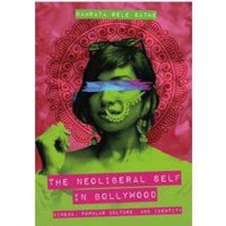 The Neoliberal Self in Bollywood