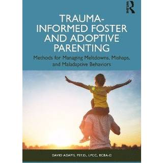Trauma-Informed Foster and Adoptive Parenting
