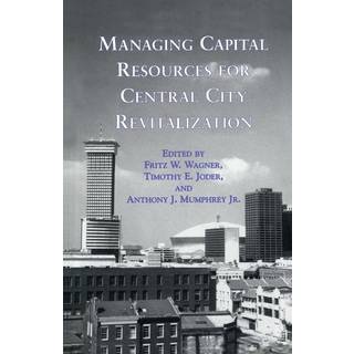 Managing Capital Resources for Central City Revitalization