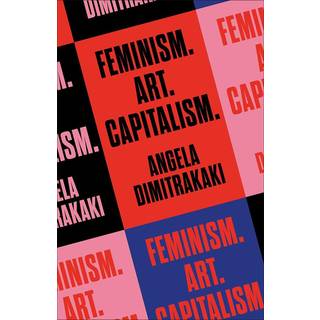 Feminism. Art. Capitalism.