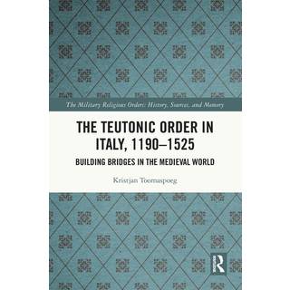 The Teutonic Order in Italy, 1190-1525