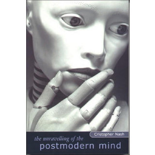 The Unravelling of the Postmodern Mind