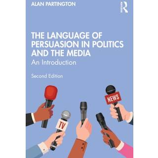 The Language of Persuasion in Politics and the Media