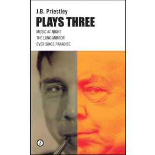 J.B. Priestley: Plays Three