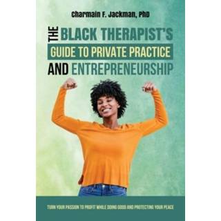 The Black Therapist's Guide to Private Practice and Entrepreneurship