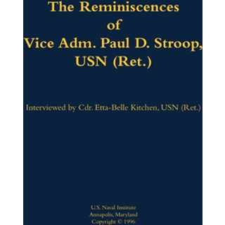 The Reminiscences of Vice Adm. Paul D. Stroop, USN (Ret.)