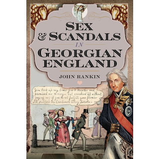 Sex and Scandals in Georgian England