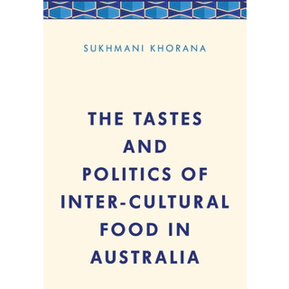 The Tastes and Politics of Inter-Cultural Food in Australia