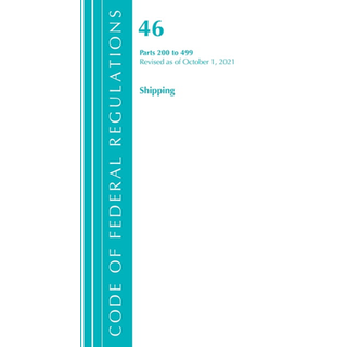 Code of Federal Regulations, Title 46 Shipping 200-499, Revised as of October 1, 2021