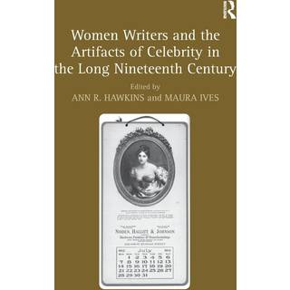 Women Writers and the Artifacts of Celebrity in the Long Nineteenth Century