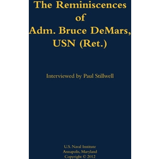 The Reminiscences of Adm. Bruce DeMars, USN (Ret.)