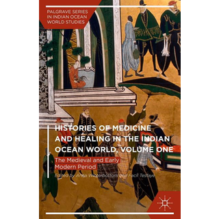 Histories of Medicine and Healing in the Indian Ocean World, Volume One