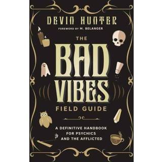 The Bad Vibes Field Guide