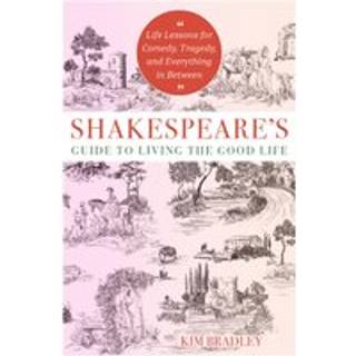 Shakespeare's Guide to Living the Good Life