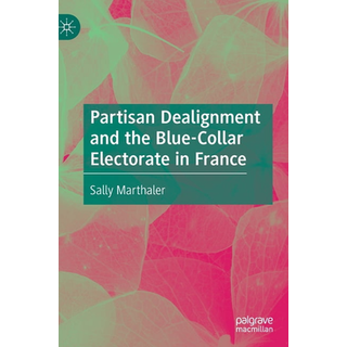 Partisan Dealignment and the Blue-Collar Electorate in France