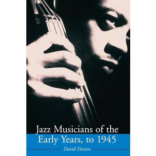 Jazz Musicians of the Early Years, to 1945