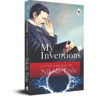 My Inventions, Autobiography of Nikola Tesla