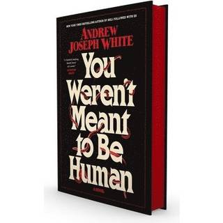 You Weren't Meant to Be Human