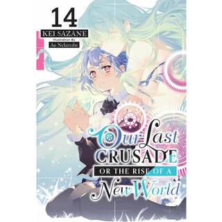 Our Last Crusade or the Rise of a New World, Vol. 14 (light novel)
