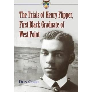 The Trials of Henry Flipper, First Black Graduate of West Point