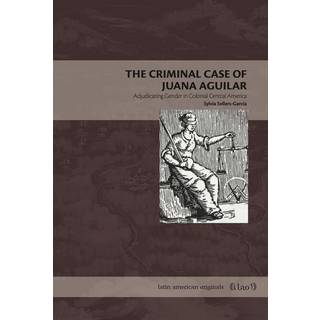 The Criminal Case of Juana Aguilar