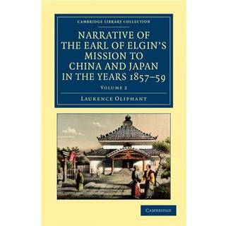 Narrative of the Earl of Elgin's Mission to China and Japan, in the Years 1857, '58, '59