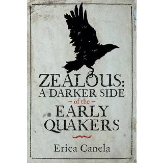 Zealous: A Darker Side of the Early Quakers