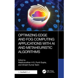 Optimizing Edge and Fog Computing Applications with AI and Metaheuristic Algorithms, Edition 1 (Physical)