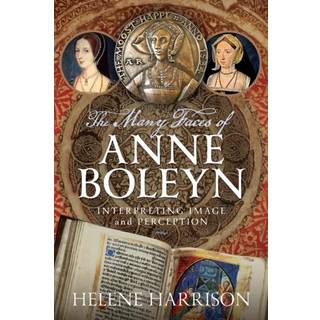 The Many Faces of Anne Boleyn
