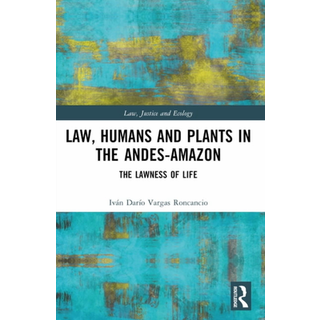 Law, Humans and Plants in the Andes-Amazon