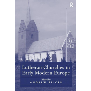 Lutheran Churches in Early Modern Europe
