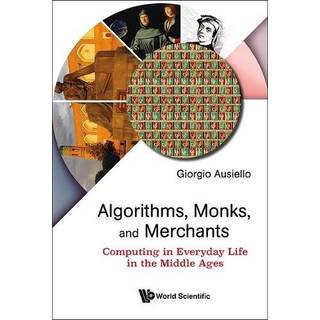 Algorithms, Monks, And Merchants: Computing In Everyday Life In The Middle Ages