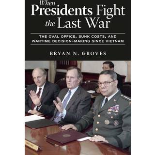 When Presidents Fight the Last War