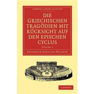Die Griechischen Tragodien mit Rucksicht auf den Epischen Cyclus