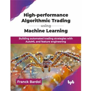 High-performance Algorithmic Trading using Machine Learning (4, 2025) | Franck Bardol