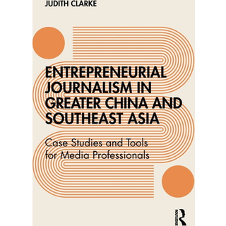 Entrepreneurial journalism in greater China and Southeast Asia