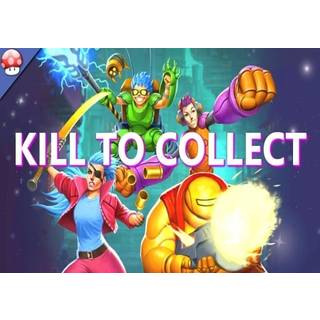 Kill to Collect