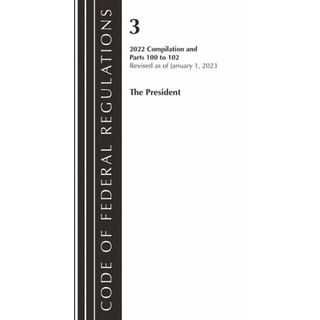 Code of Federal Regulations, Title 03 The President, Revised as of January 1, 2023