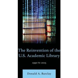 The Reinvention of the U.S. Academic Library
