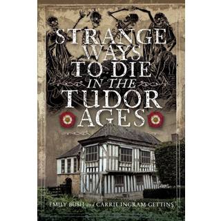 Strange Ways To Die in the Tudor Ages