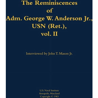 The Reminiscences of Adm. George W. Anderson Jr., USN (Ret.), vol. 2