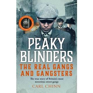 Peaky Blinders - The Real Gangs and Gangsters