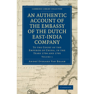 An Authentic Account of the Embassy of the Dutch East-India Company, to the Court of the Emperor of China, in the Years 1794 and 1795