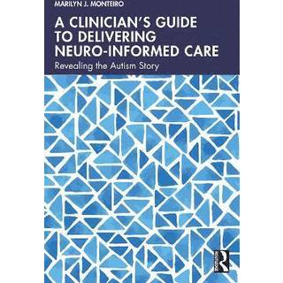 A Clinician’s Guide to Delivering Neuro-Informed Care