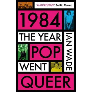 1984: The Year Pop Went Queer