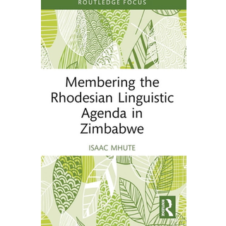 Membering the Rhodesian Linguistic Agenda in Zimbabwe