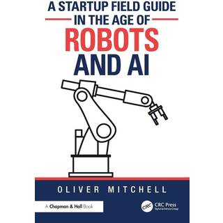 A Startup Field Guide in the Age of Robots and AI