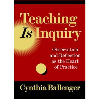 Teaching Is Inquiry