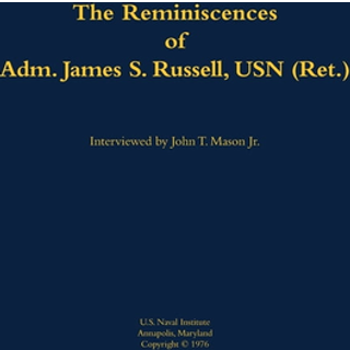 The Reminiscences of Adm. James S. Russell, USN (Ret.)